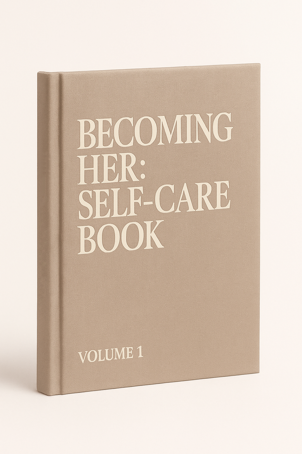 Cover of “Becoming Her: Self-Care Book, Volume 1” — a quiet luxury-inspired guide to feminine self-care, rituals, and elegant living.